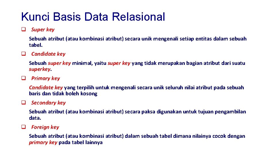 Kunci Basis Data Relasional q Super key Sebuah atribut (atau kombinasi atribut) secara unik
