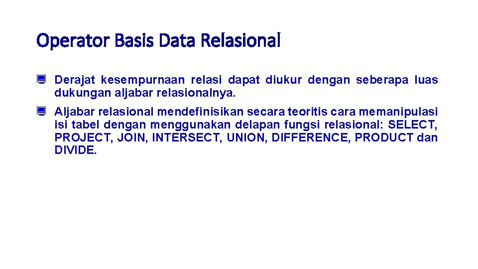 Operator Basis Data Relasional ¿ Derajat kesempurnaan relasi dapat diukur dengan seberapa luas dukungan