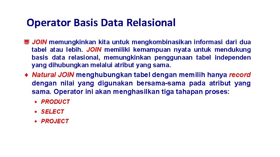 Operator Basis Data Relasional ¿ JOIN memungkinkan kita untuk mengkombinasikan informasi dari dua tabel