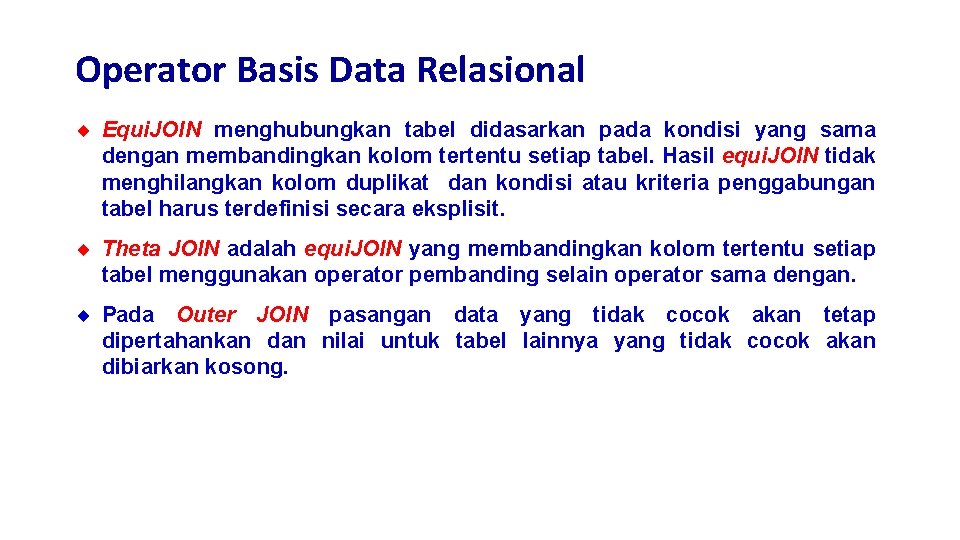 Operator Basis Data Relasional ¨ Equi. JOIN menghubungkan tabel didasarkan pada kondisi yang sama