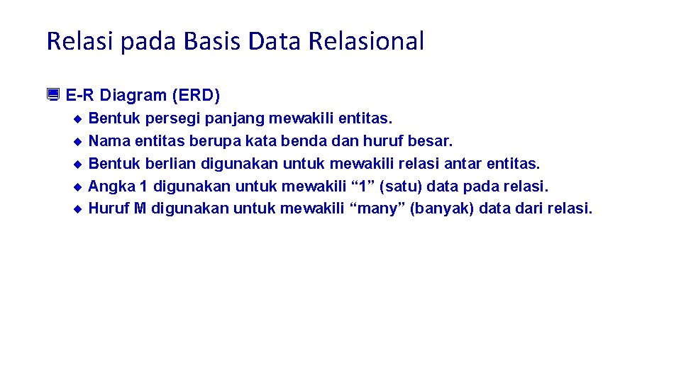Relasi pada Basis Data Relasional ¿ E-R Diagram (ERD) ¨ Bentuk persegi panjang mewakili
