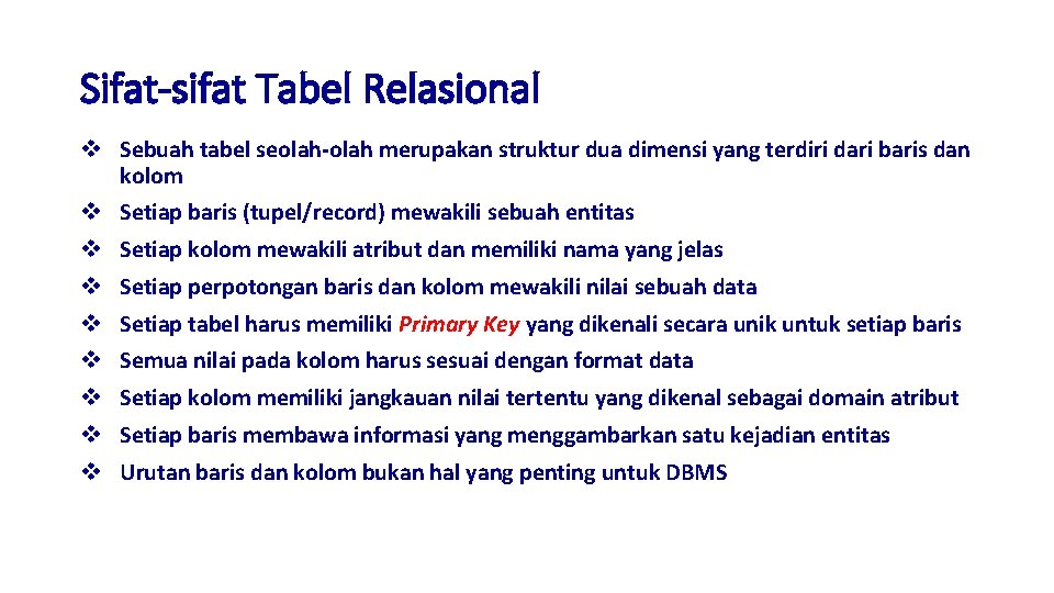 Sifat-sifat Tabel Relasional v Sebuah tabel seolah-olah merupakan struktur dua dimensi yang terdiri dari