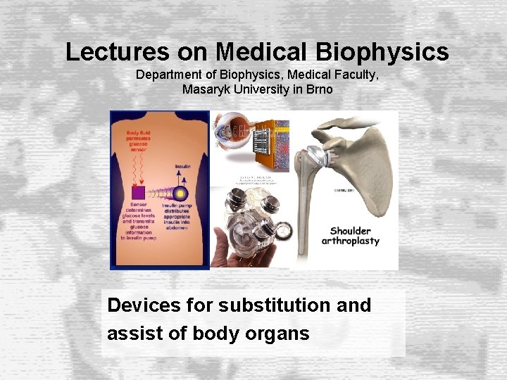 Lectures on Medical Biophysics Department of Biophysics, Medical Faculty, Masaryk University in Brno Devices Lectures on Medical Biophysics Department of Biophysics, Medical Faculty, Masaryk University in Brno Devices
