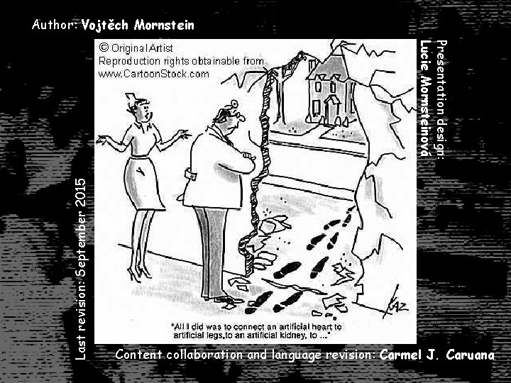 Author: Vojtěch Mornstein Last revision: September 2015 Presentation design: Lucie Mornsteinová Content collaboration and Author: Vojtěch Mornstein Last revision: September 2015 Presentation design: Lucie Mornsteinová Content collaboration and