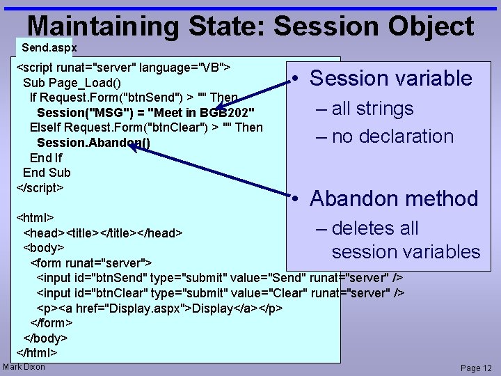 Maintaining State: Session Object Send. aspx <script runat="server" language="VB"> Sub Page_Load() If Request. Form("btn.