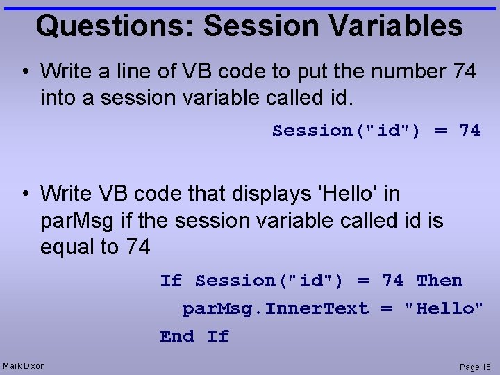 Questions: Session Variables • Write a line of VB code to put the number