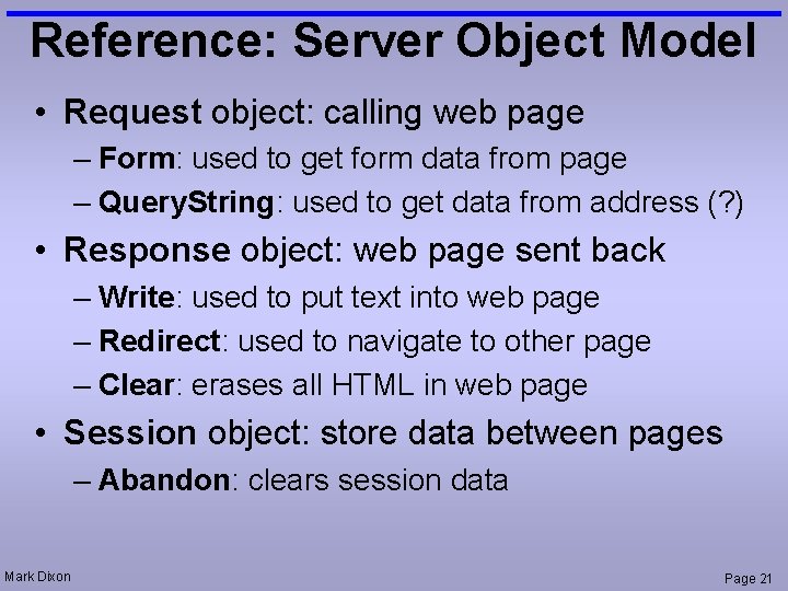 Reference: Server Object Model • Request object: calling web page – Form: used to