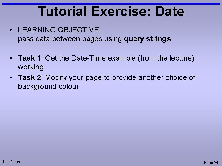 Tutorial Exercise: Date • LEARNING OBJECTIVE: pass data between pages using query strings •