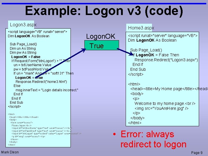 Example: Logon v 3 (code) Logon 3. aspx <script language="VB" runat="server"> Dim Logon. OK