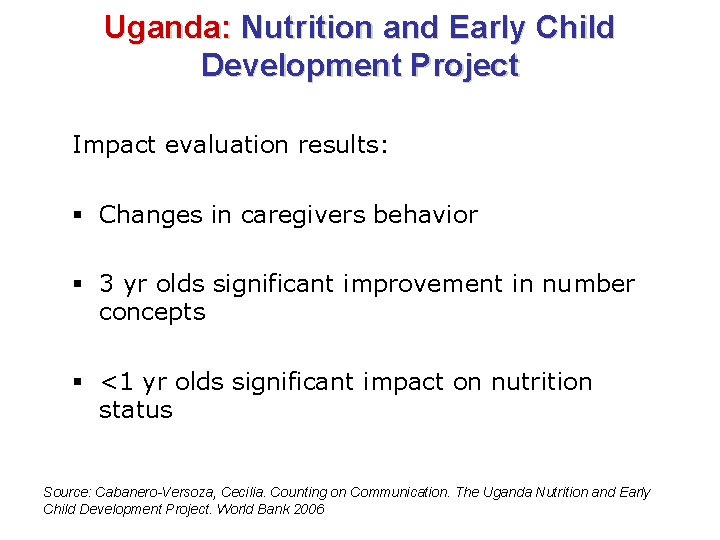 Uganda: Nutrition and Early Child Development Project Impact evaluation results: § Changes in caregivers