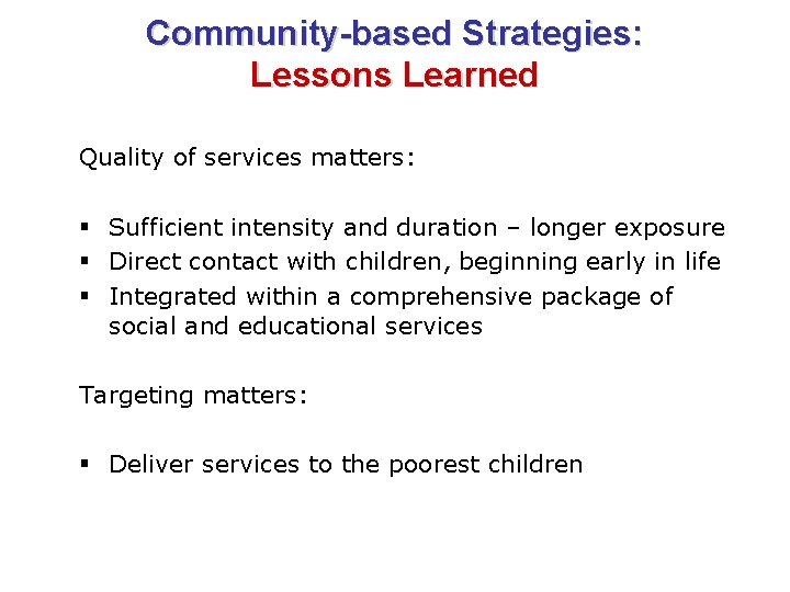 Community-based Strategies: Lessons Learned Quality of services matters: § Sufficient intensity and duration –