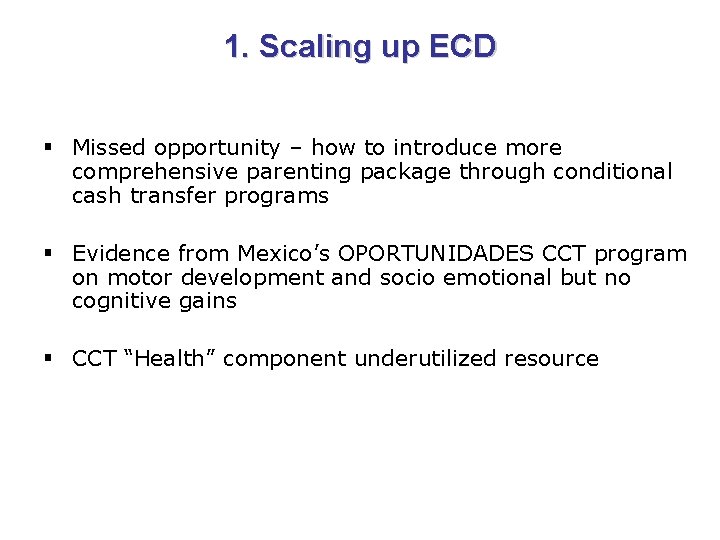 1. Scaling up ECD § Missed opportunity – how to introduce more comprehensive parenting