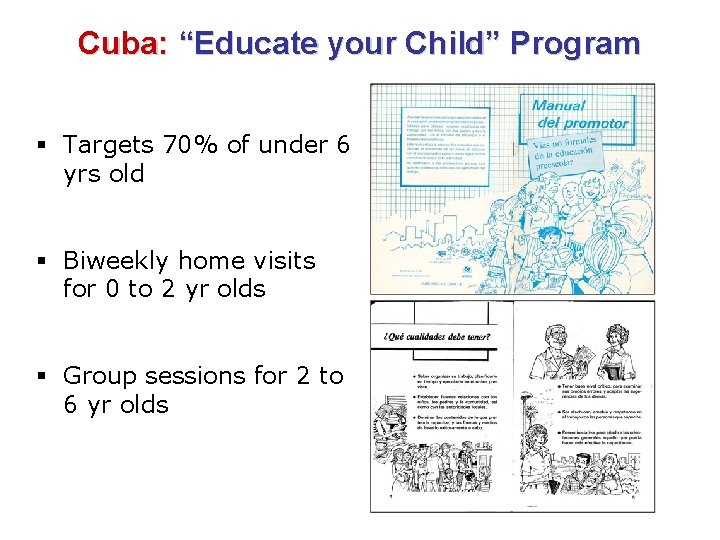 Cuba: “Educate your Child” Program § Targets 70% of under 6 yrs old §