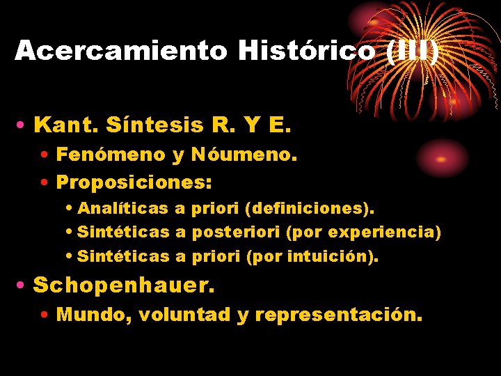 Acercamiento Histórico (III) • Kant. Síntesis R. Y E. • Fenómeno y Nóumeno. •