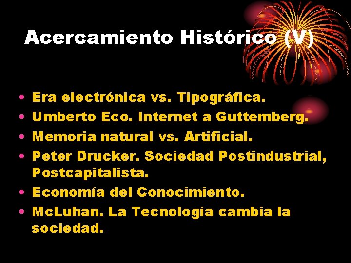 Acercamiento Histórico (V) • • Era electrónica vs. Tipográfica. Umberto Eco. Internet a Guttemberg.