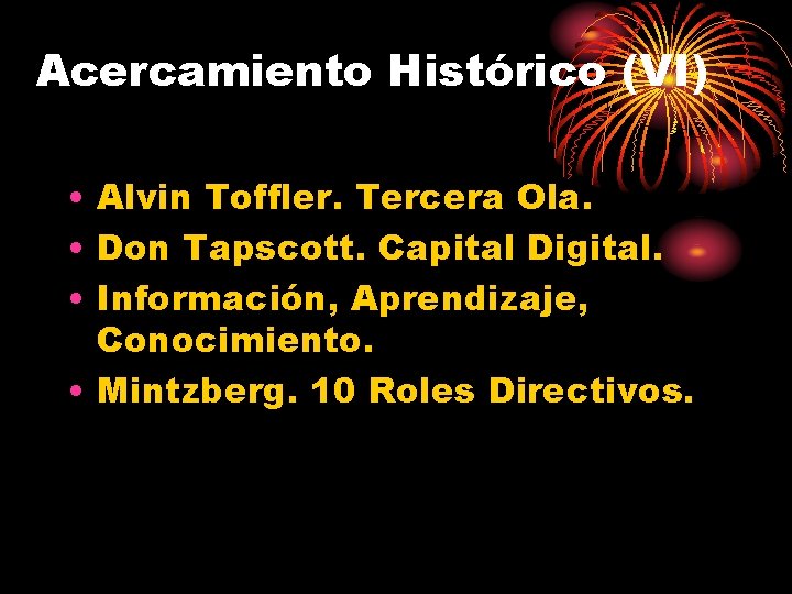 Acercamiento Histórico (VI) • Alvin Toffler. Tercera Ola. • Don Tapscott. Capital Digital. •