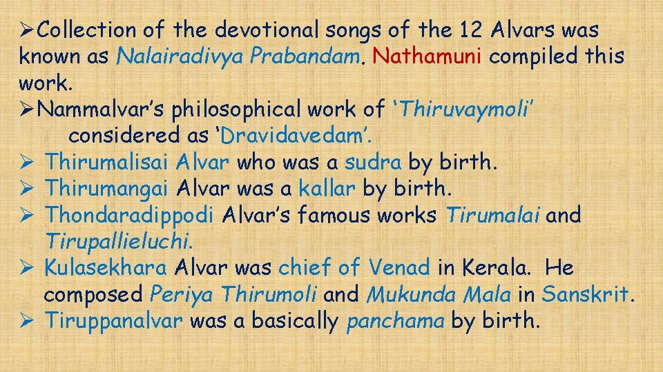 ØCollection of the devotional songs of the 12 Alvars was known as Nalairadivya Prabandam.