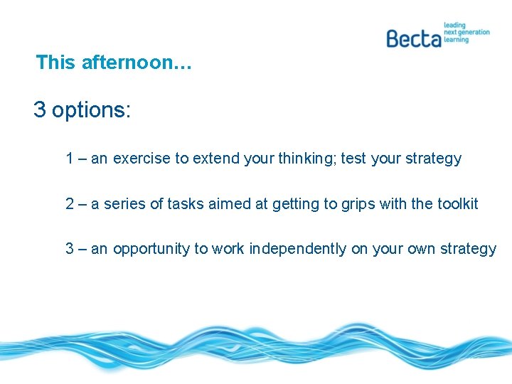 This afternoon… 3 options: 1 – an exercise to extend your thinking; test your