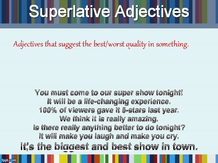 Superlative Adjectives that suggest the best/worst quality in something. You must come to our Superlative Adjectives that suggest the best/worst quality in something. You must come to our