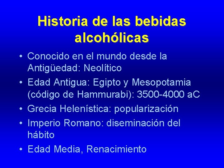 Historia de las bebidas alcohólicas • Conocido en el mundo desde la Antigüedad: Neolítico