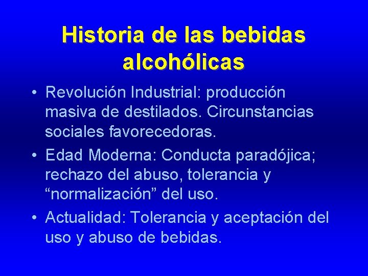 Historia de las bebidas alcohólicas • Revolución Industrial: producción masiva de destilados. Circunstancias sociales