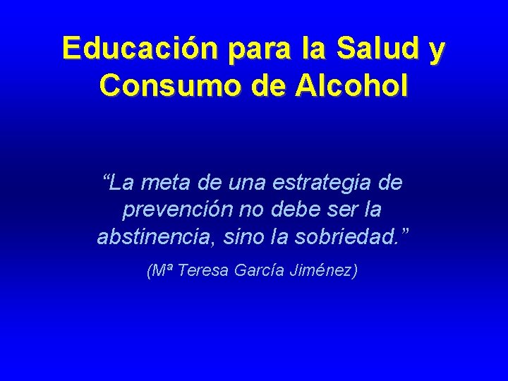 Educación para la Salud y Consumo de Alcohol “La meta de una estrategia de