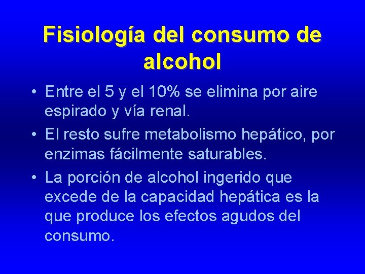 Fisiología del consumo de alcohol • Entre el 5 y el 10% se elimina