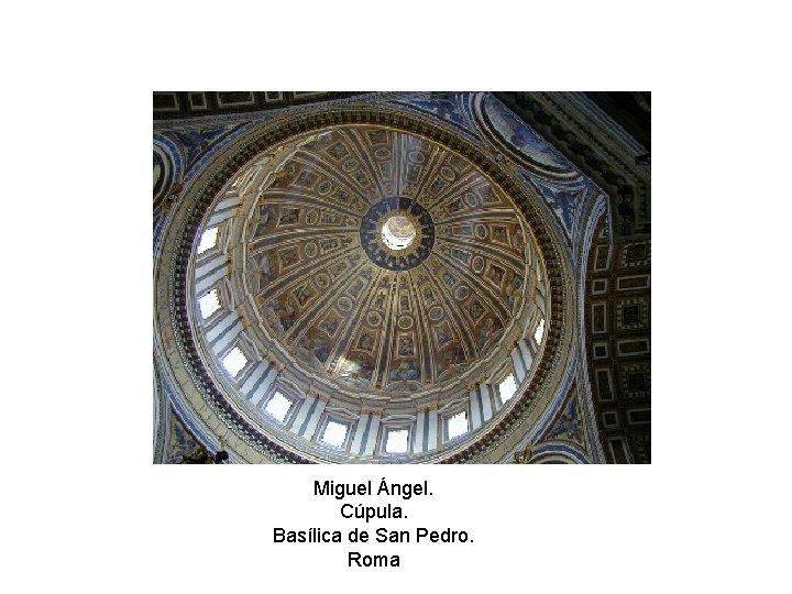 Miguel Ángel. Cúpula. Basílica de San Pedro. Roma 