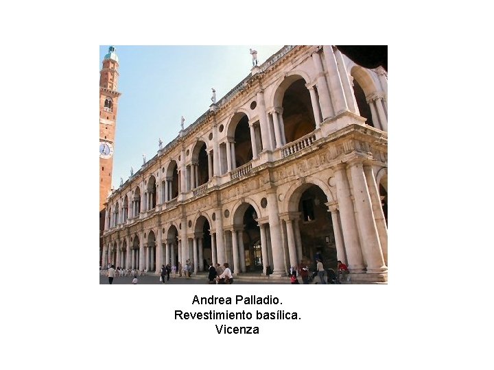 Andrea Palladio. Revestimiento basílica. Vicenza 