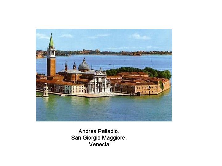 Andrea Palladio. San Giorgio Maggiore. Venecia 