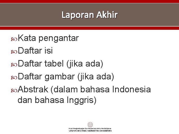 Laporan Akhir Kata pengantar Daftar isi Daftar tabel (jika ada) Daftar gambar (jika ada)