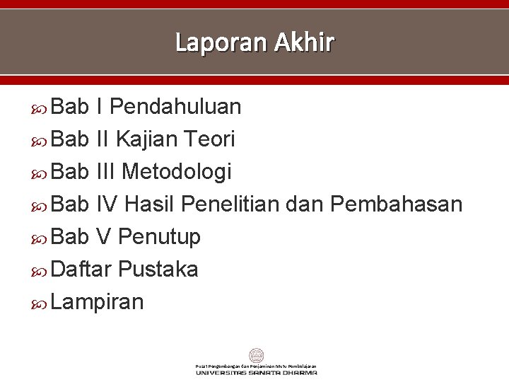 Laporan Akhir Bab I Pendahuluan Bab II Kajian Teori Bab III Metodologi Bab IV