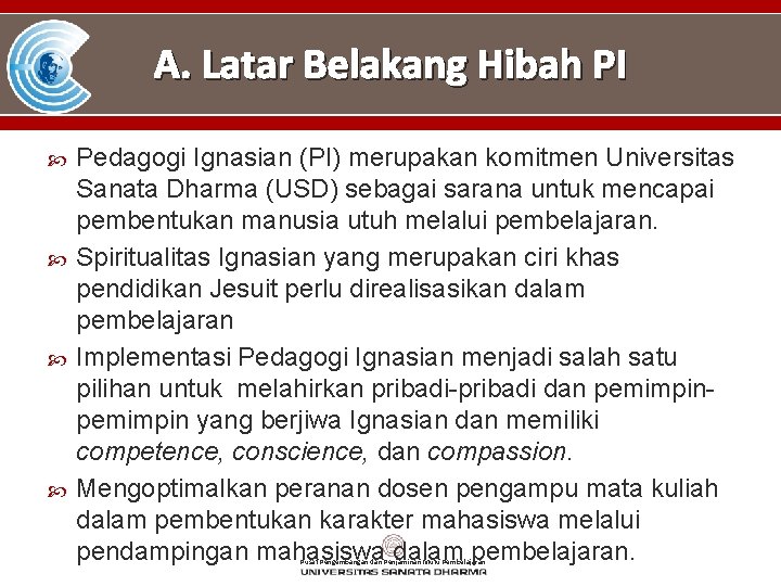 A. Latar Belakang Hibah PI Pedagogi Ignasian (PI) merupakan komitmen Universitas Sanata Dharma (USD)