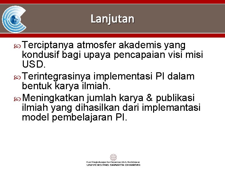 Lanjutan Terciptanya atmosfer akademis yang kondusif bagi upaya pencapaian visi misi USD. Terintegrasinya implementasi