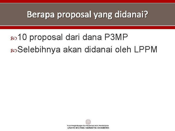 Berapa proposal yang didanai? 10 proposal dari dana P 3 MP Selebihnya akan didanai