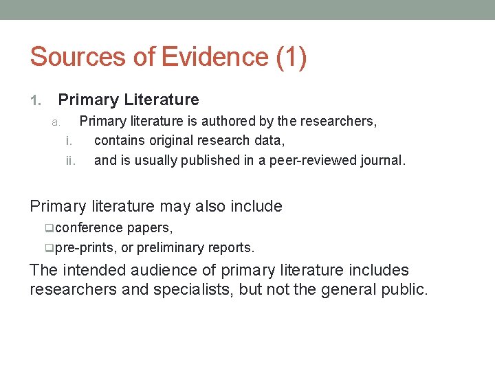 Sources of Evidence (1) 1. Primary Literature a. Primary literature is authored by the