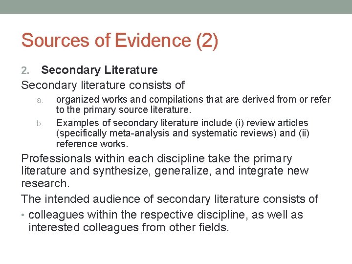 Sources of Evidence (2) Secondary Literature Secondary literature consists of 2. a. b. organized