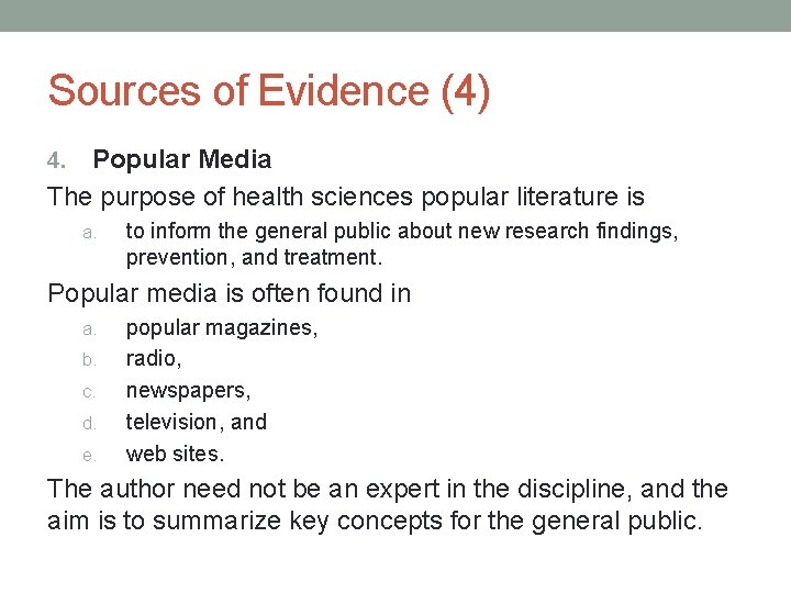 Sources of Evidence (4) Popular Media The purpose of health sciences popular literature is