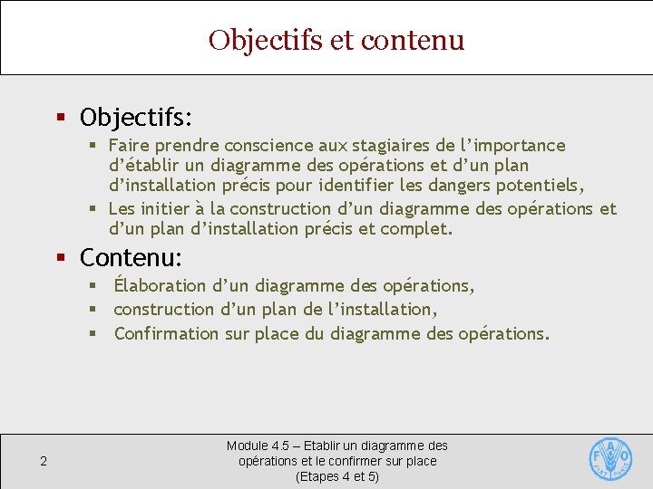 Objectifs et contenu § Objectifs: § Faire prendre conscience aux stagiaires de l’importance d’établir