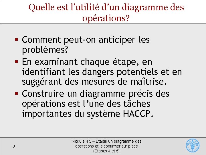 Quelle est l’utilité d’un diagramme des opérations? § Comment peut-on anticiper les problèmes? §