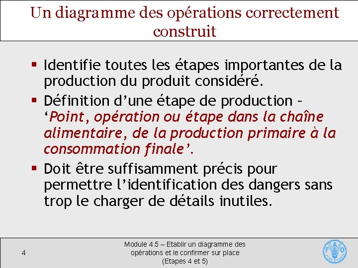 Un diagramme des opérations correctement construit § Identifie toutes les étapes importantes de la