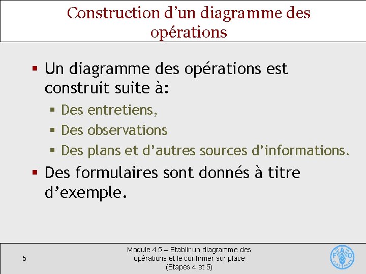 Construction d’un diagramme des opérations § Un diagramme des opérations est construit suite à: