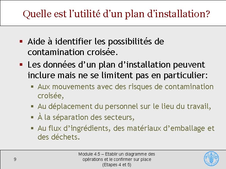 Quelle est l’utilité d’un plan d’installation? § Aide à identifier les possibilités de contamination