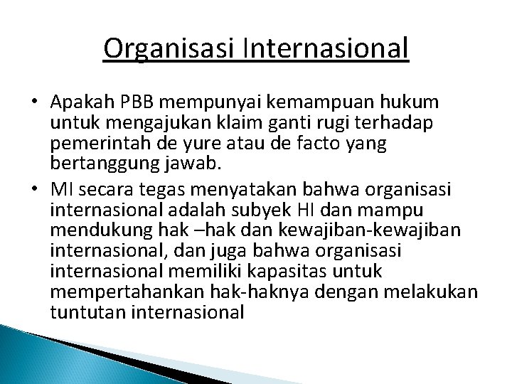 Organisasi Internasional • Apakah PBB mempunyai kemampuan hukum untuk mengajukan klaim ganti rugi terhadap