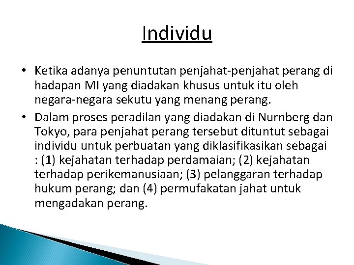 Individu • Ketika adanya penuntutan penjahat-penjahat perang di hadapan MI yang diadakan khusus untuk