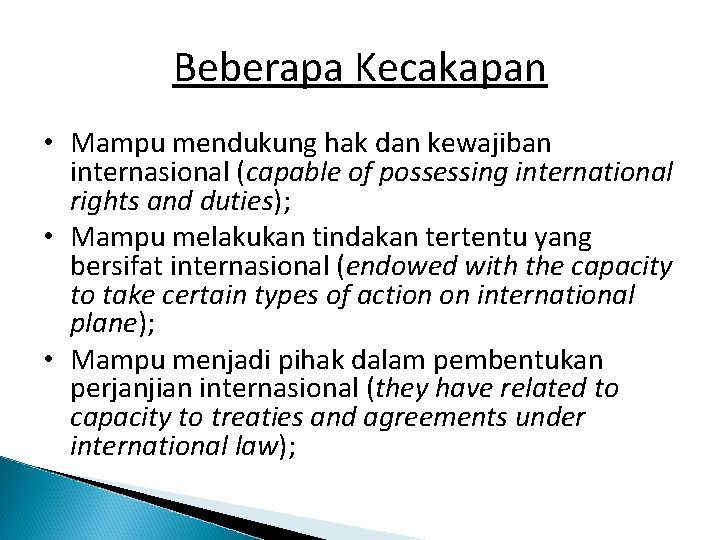 Beberapa Kecakapan • Mampu mendukung hak dan kewajiban internasional (capable of possessing international rights