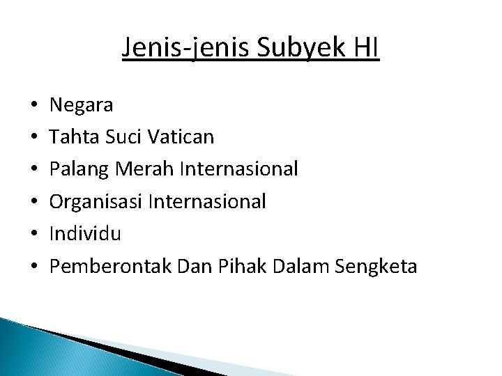 Jenis-jenis Subyek HI • • • Negara Tahta Suci Vatican Palang Merah Internasional Organisasi