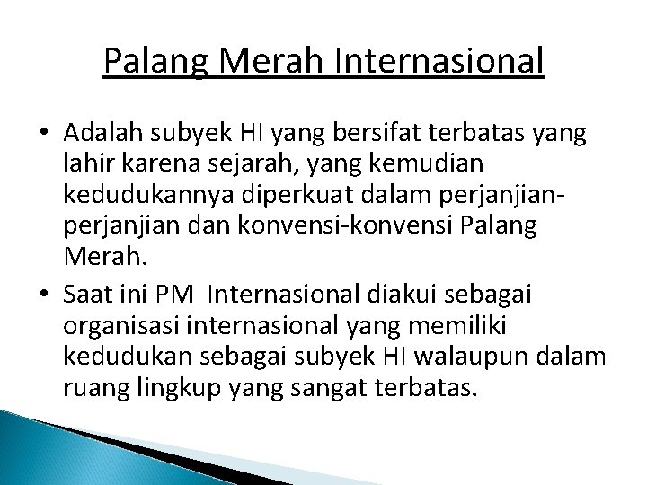 Palang Merah Internasional • Adalah subyek HI yang bersifat terbatas yang lahir karena sejarah,