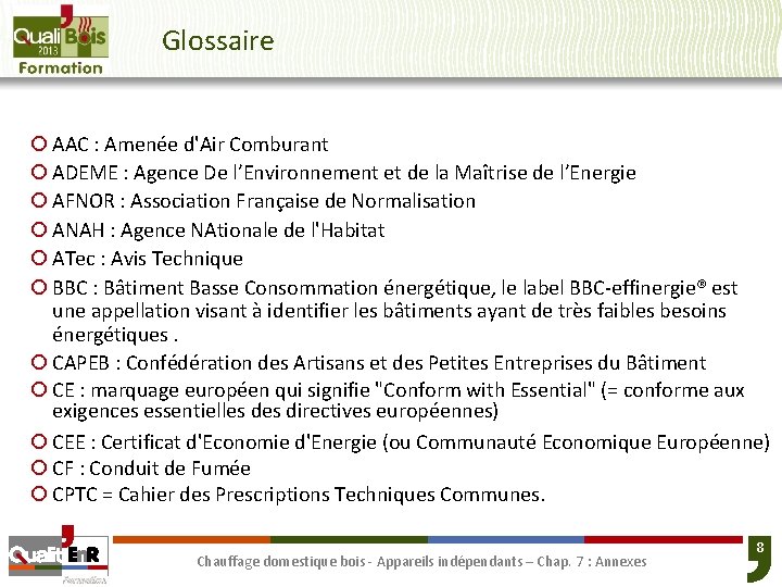 Glossaire ¡ AAC : Amenée d'Air Comburant ¡ ADEME : Agence De l’Environnement et