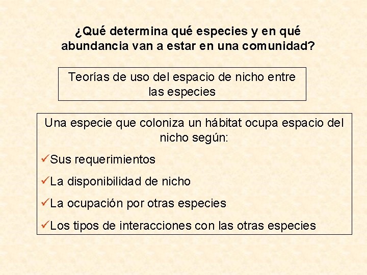 ¿Qué determina qué especies y en qué abundancia van a estar en una comunidad?